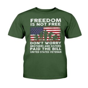 Veteran T Shirt US Veteran Freedom Is Not Free Don t Worry Brothers And Sisters Paid The Bill T Shirt Veterans Day Shirts 2 xajptm.jpg
