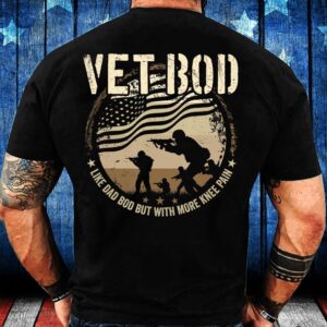 Veteran T Shirt, Vet Bod Like Dad…