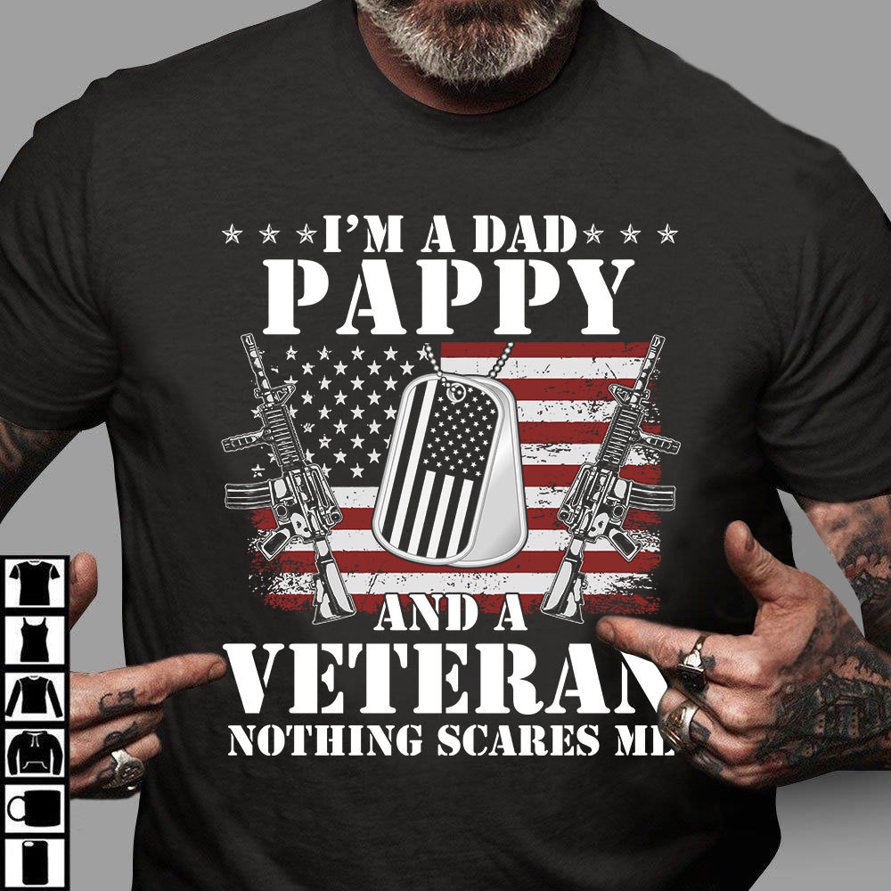 Veteran T Shirt, Veteran Dad Shirt I’m A Dad Pappy And A Veteran Nothing Scares Me T-Shirt Father’s Day Gift, Veterans Day Shirts