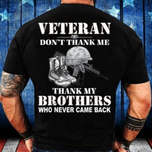 Veteran T Shirt, Veteran Don’t Thank Me…