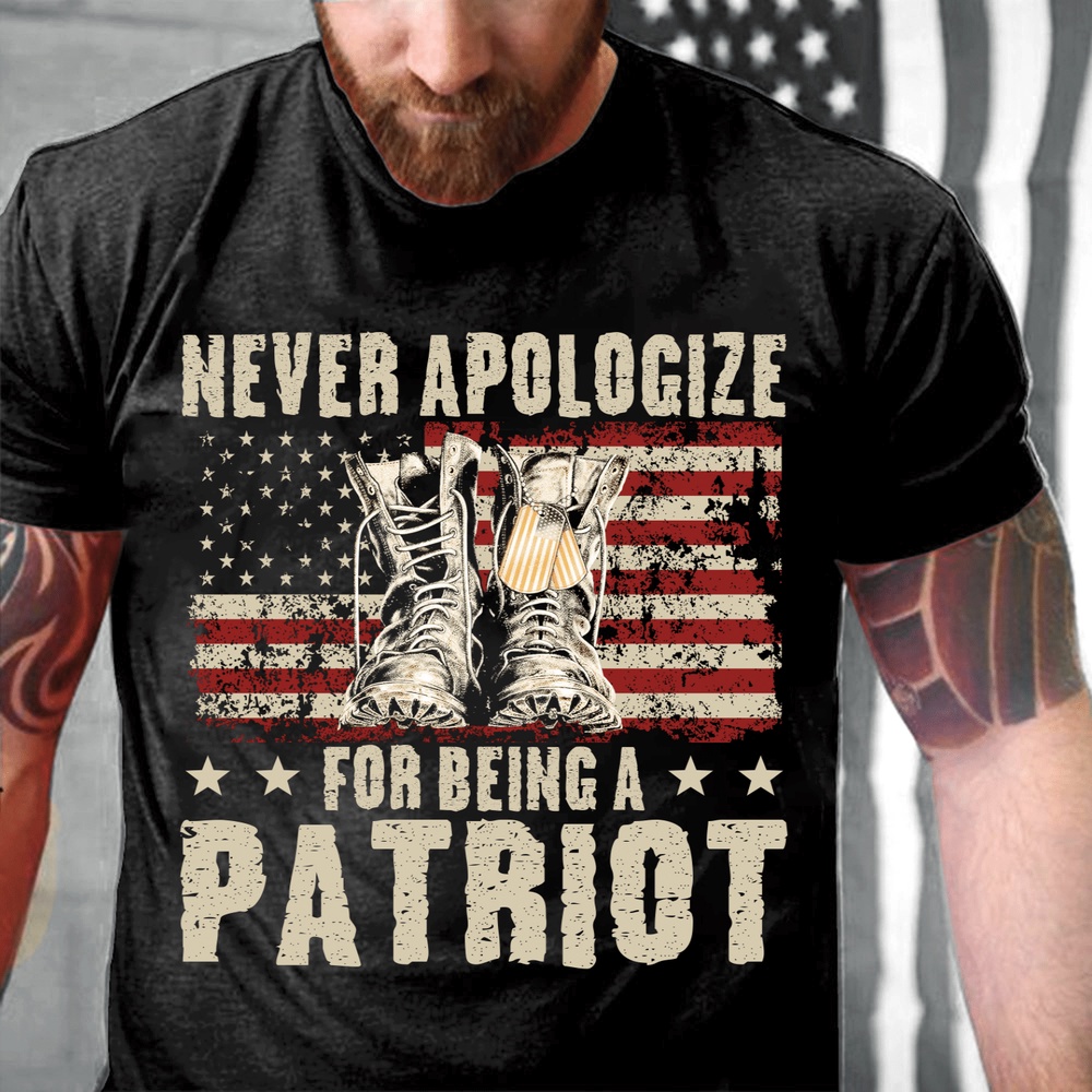 Veteran T Shirt, Veteran Patriot Shirt Never Apologize For Being A Patriot T-Shirt, Veterans Day Shirts