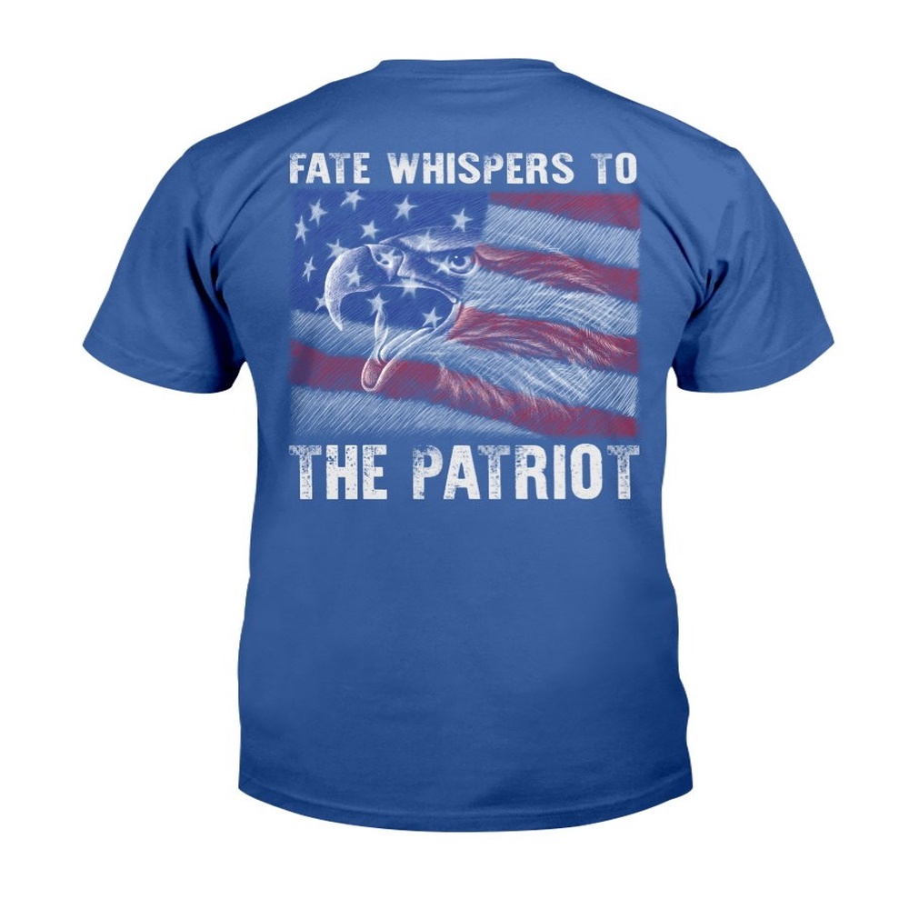Veteran T Shirt, Veteran Shirt Fate Whispers To The Patriot T-Shirt, Veterans Day Shirts