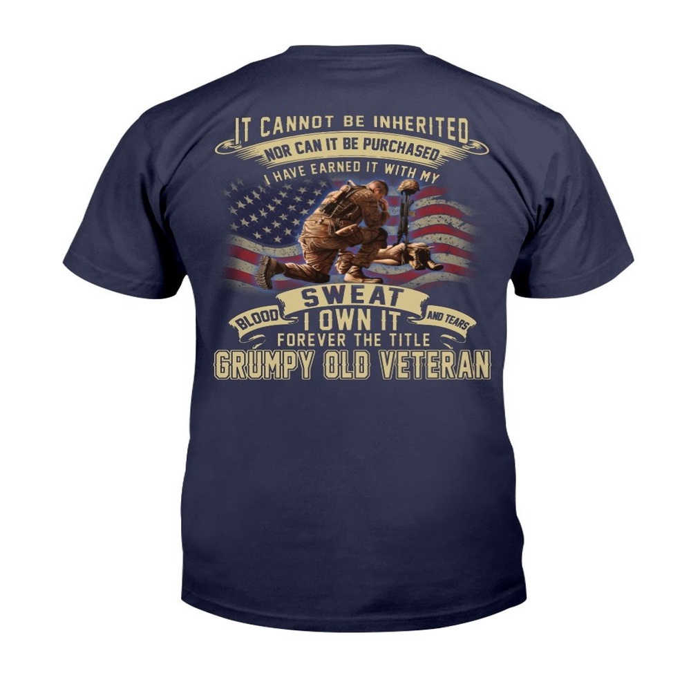 Veteran T Shirt, Veteran Shirt I Have Earned It With My Blood Sweat I Own It Grumpy Old Veteran T-Shirt, Veterans Day Shirts
