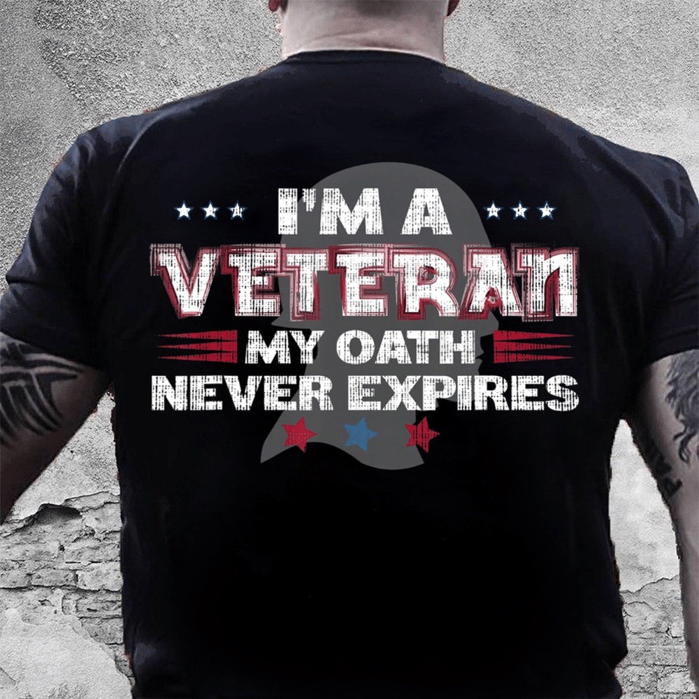 Veteran T Shirt, Veteran Shirt I’m A Veteran My Oath Never Expires T-Shirt, Veterans Day Shirts