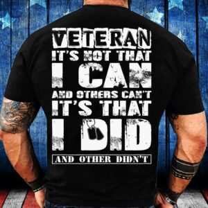 Veteran T Shirt, Veteran Shirt It’s Not…
