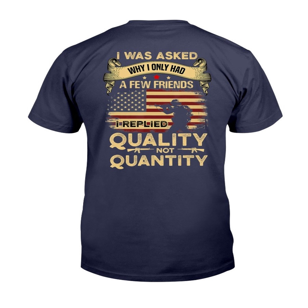 Veteran T Shirt, Veteran Shirt My Answer Why I Only Had A Few Friends T-Shirt, Veterans Day Shirts