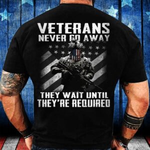 Veteran T Shirt, Veteran Shirt Never Go…