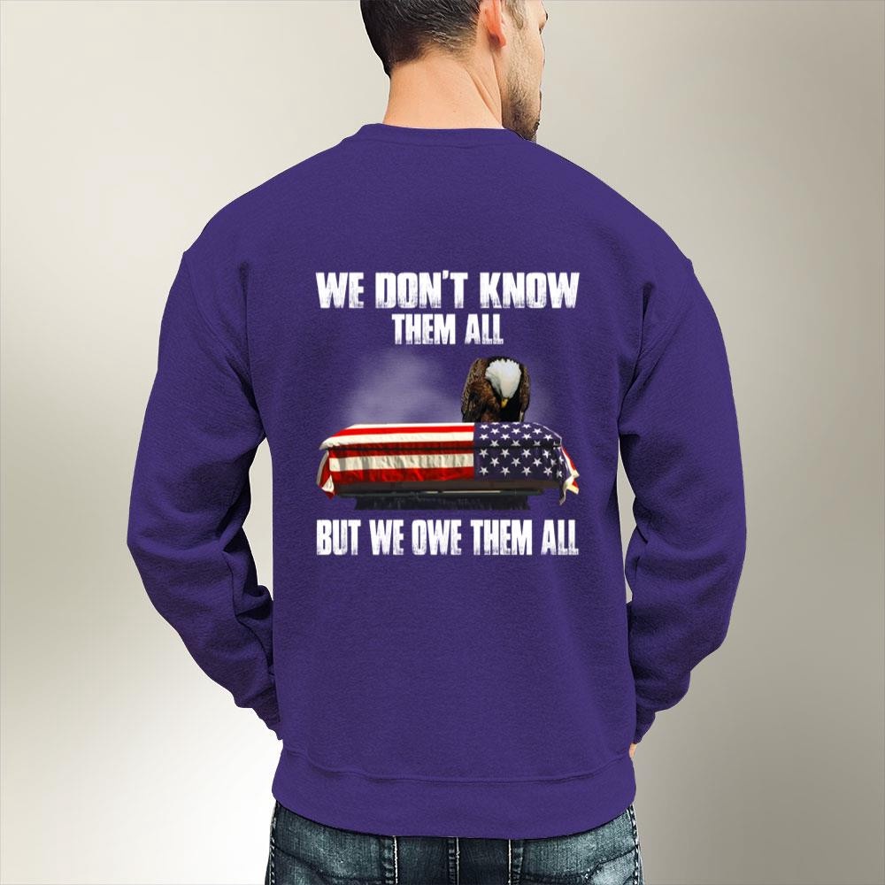 Veteran T Shirt, We Don’t Know Them All But We Owe Them All T-Shirt, Veterans Day Shirts