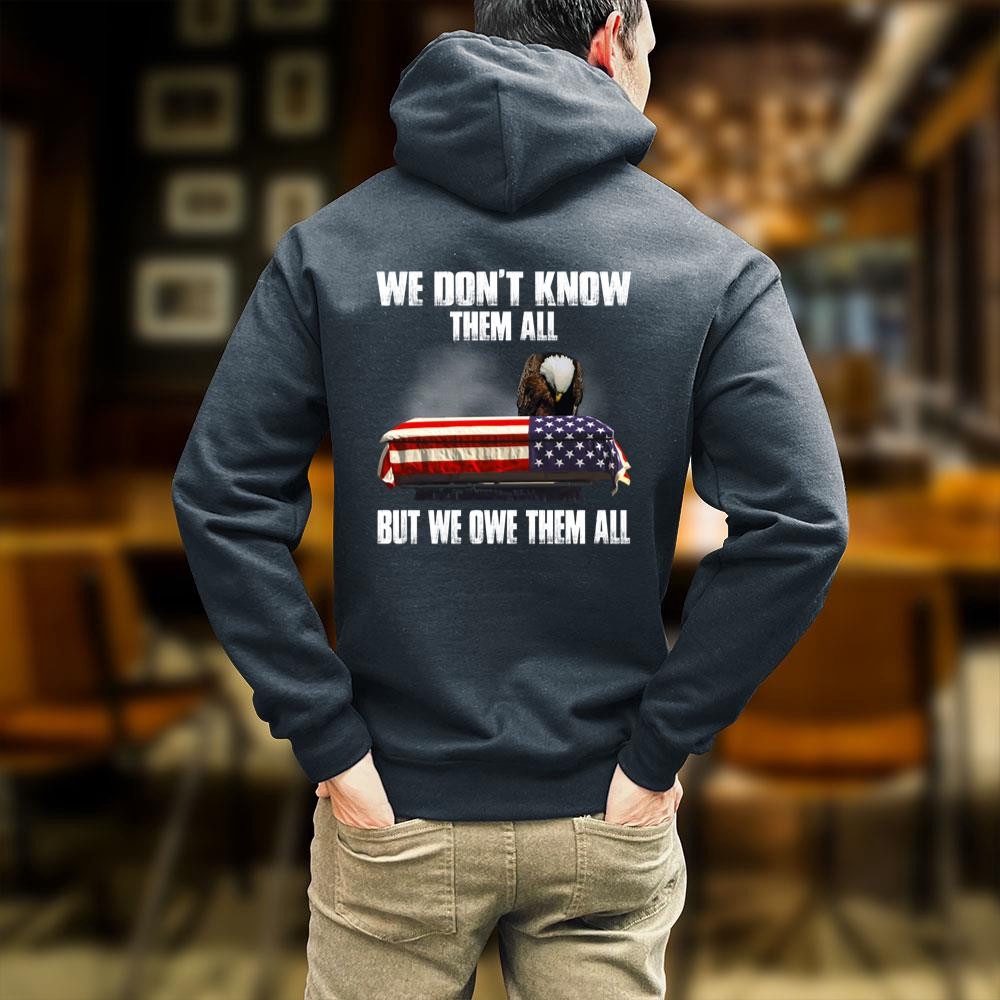 Veteran T Shirt, We Don’t Know Them All But We Owe Them All T-Shirt, Veterans Day Shirts