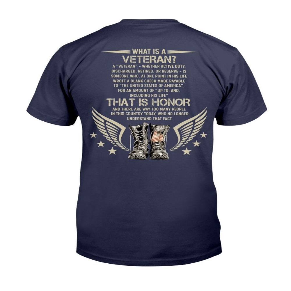 Veteran T Shirt, What Is A Veteran That Is Honor And There Are Way Too Many People T-Shirt, Veterans Day Shirts