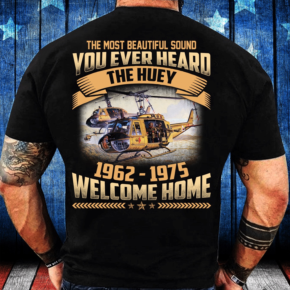 Veteran T Shirt, You Ever Heard The Huey 1962-1975 T-Shirt, Veterans Day Shirts
