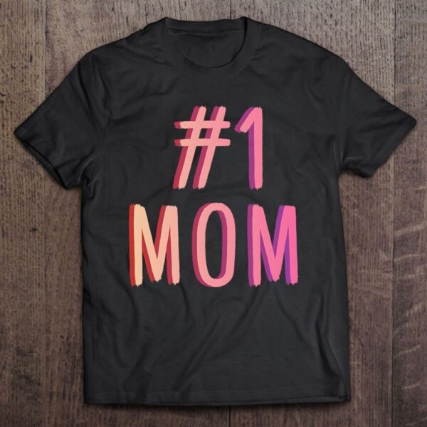 1 Mom Best Mom Ever Worlds Best Mom Cute Mother’s Day Gift T-Shirt, Mother’s Day Shirts, T Shirt For Mom