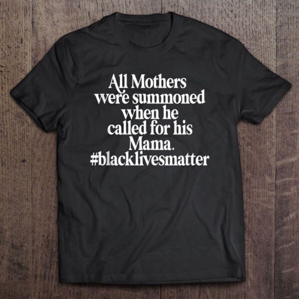 All Mothers Were Summoned, Black Moms, Black Lives Matter T-Shirt, Mother’s Day Shirts, T Shirt For Mom