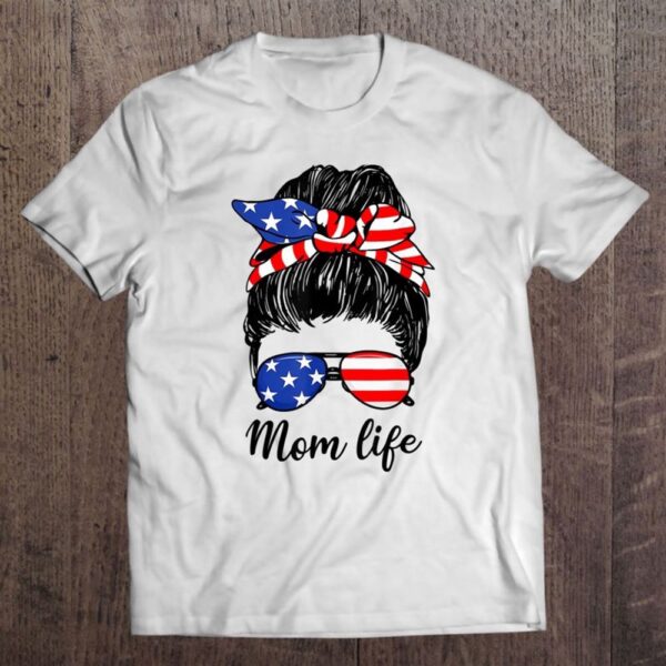 American Flag 4th Of July Mom Life Messy Bun Mother’s Day T-Shirt, Mother’s Day Shirts, T Shirt For Mom