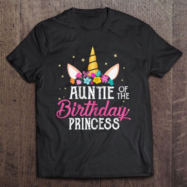 Auntie Of The Birthday Princess Mother Girl Unicorn Bday T-Shirt, Mother’s Day Shirts, T Shirt For Mom