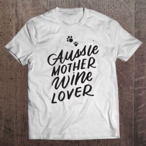 Aussie Mom Dog Mother Wine Lover Shirt…