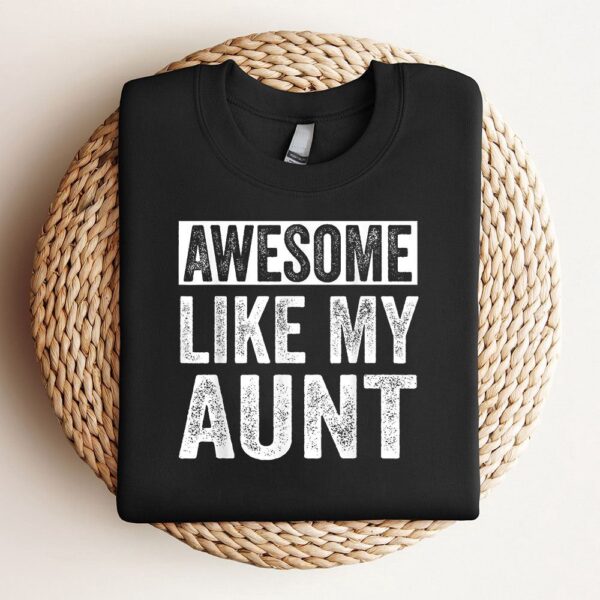 Awesome Like My Aunt By Oa Sweatshirt, Mother Sweatshirt, Sweatshirt For Mom, Mum Sweatshirt