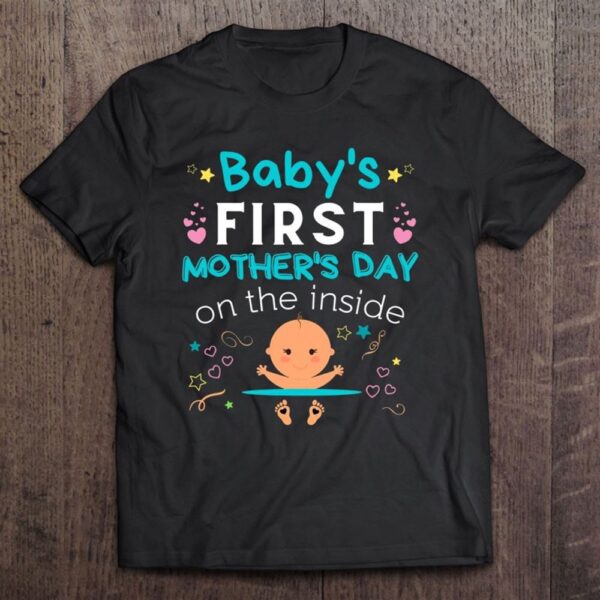 Baby’s First Mother’s Day On The Inside Boy Pregnant Mommy T-Shirt, Mother’s Day Shirts, T Shirt For Mom