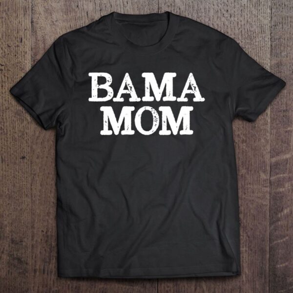 Bama Mom Alabama Mother T-Shirt, Mother’s Day Shirts, T Shirt For Mom