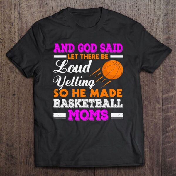 Basketball Mom Funny Basketball Moms Mother Gift T-Shirt, Mother’s Day Shirts, T Shirt For Mom
