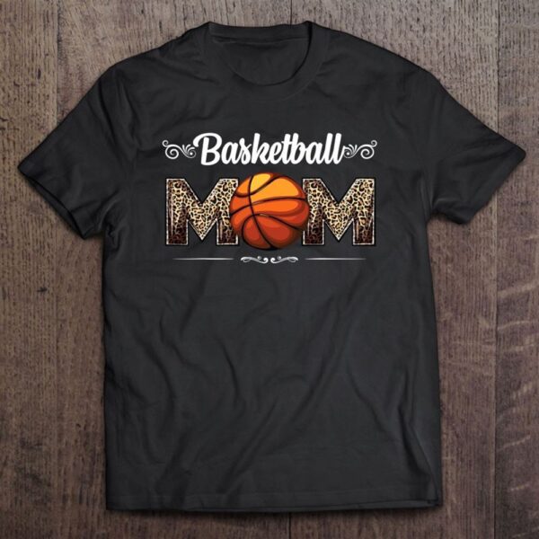 Basketball Mom Leopard Funny Ball Mom Mother’s Day Mommy T-Shirt, Mother’s Day Shirts, T Shirt For Mom