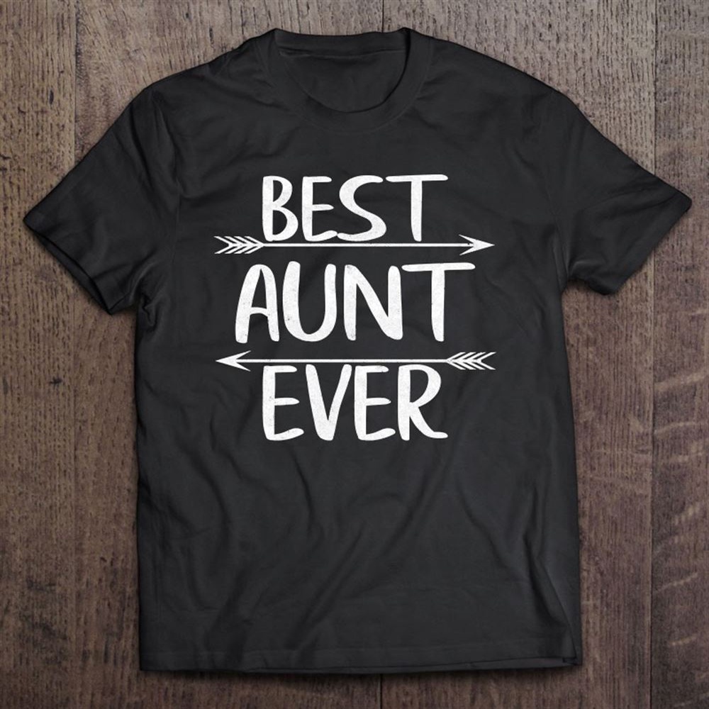 Best Aunt Ever Funny Mother’s Day Christmas T-Shirt, Mother’s Day Shirts, T Shirt For Mom