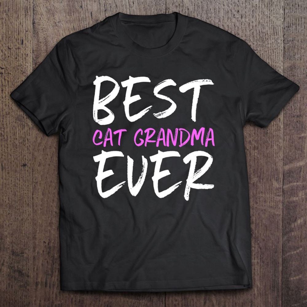 Best Cat Grandma Ever Funny Gift Mother’s Day T-Shirt, Mother’s Day Shirts, T Shirt For Mom