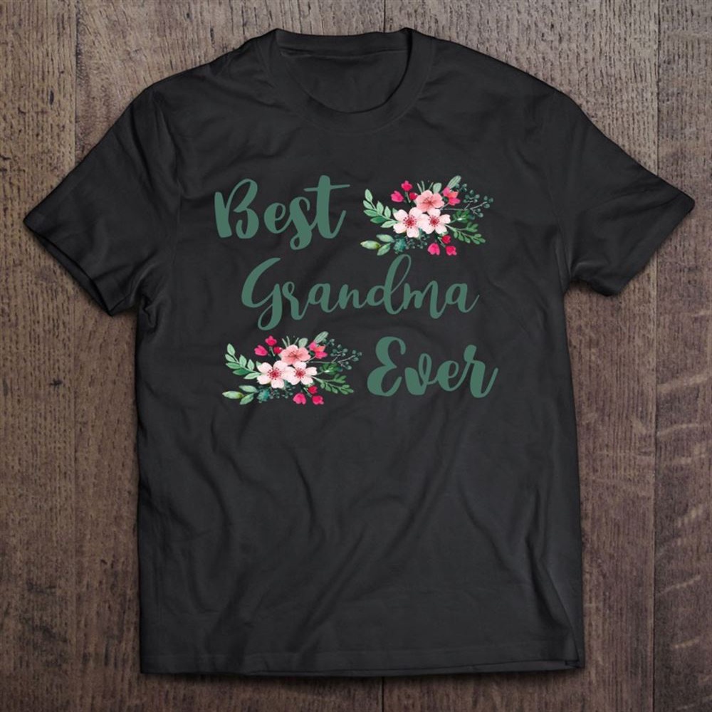 Best Grandma Ever Grandmother Gifts Grandma T-Shirt, Mother’s Day Shirts, T Shirt For Mom