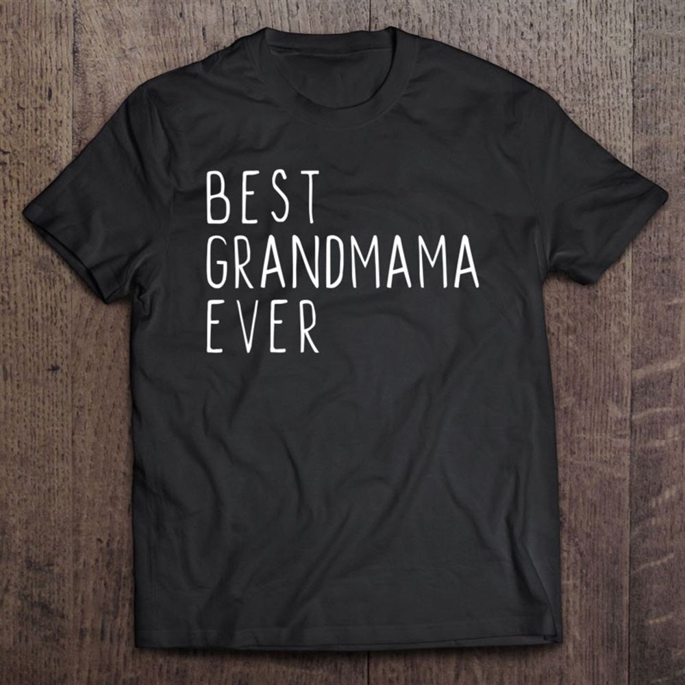 Best Grandmama Ever Funny Cool Mother’s Day Gift T-Shirt, Mother’s Day Shirts, T Shirt For Mom
