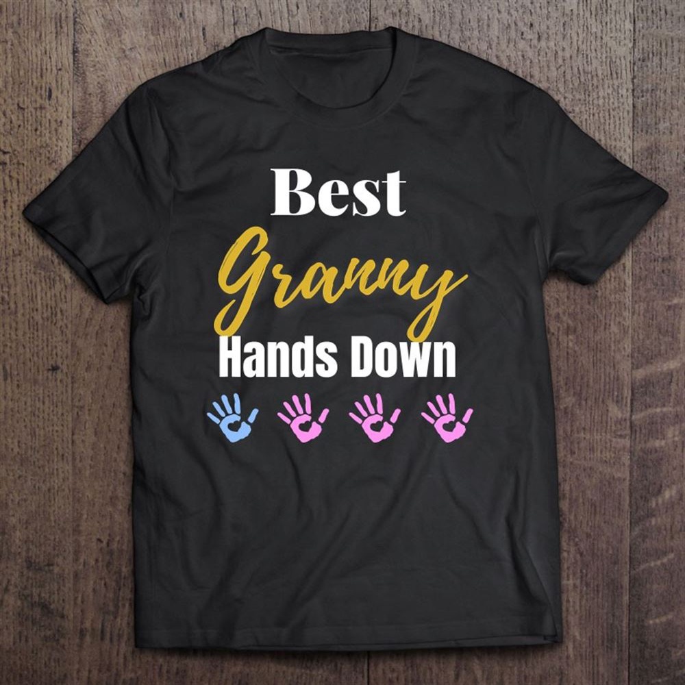 Best Granny Hands Down Grandma Granny Grandmother Handprint T-Shirt, Mother’s Day Shirts, T Shirt For Mom
