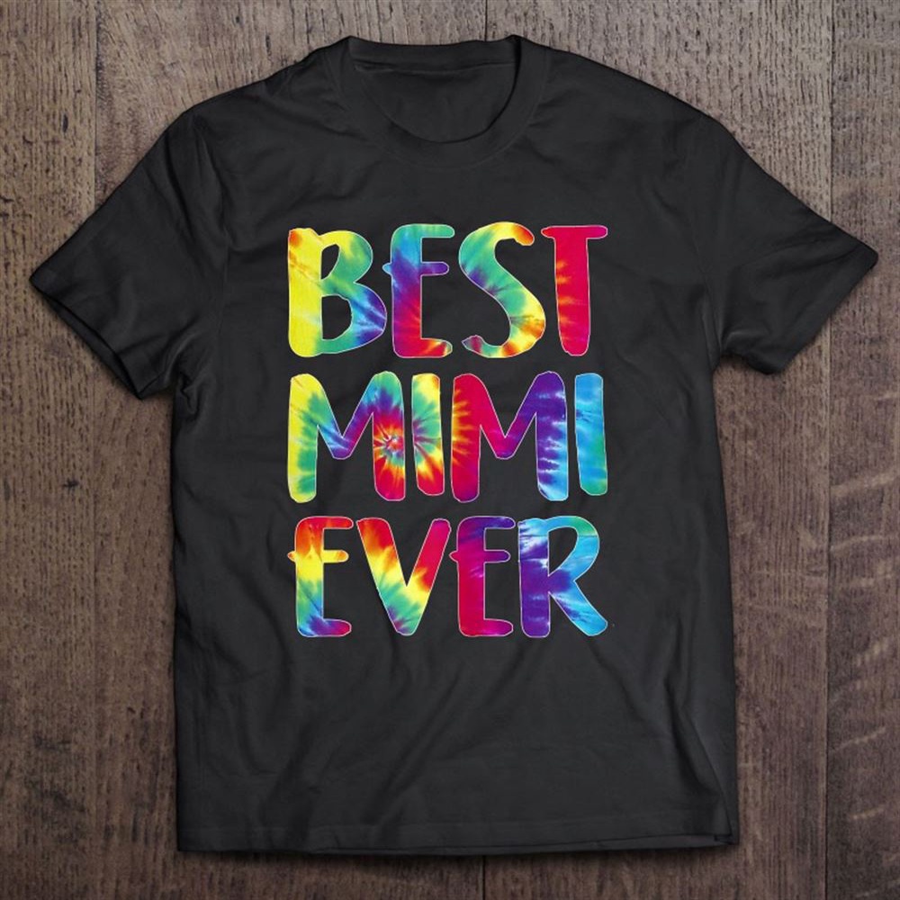 Best Mimi Ever Tie Dye Proud Grandma Mother’s Day Gigi Gifts T-Shirt, Mother’s Day Shirts, T Shirt For Mom