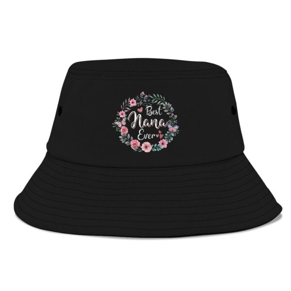 Best Nana Ever Mothers Day Mom Mimi Grandma Nana Idea Bucket Hat, Mother Day Hat, Mother’s Day Gifts