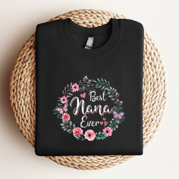 Best Nana Ever Shirt Mothers Day Mom Mimi Grandma Nana Idea Sweatshirt, Mother Sweatshirt, Sweatshirt For Mom, Mum Sweatshirt