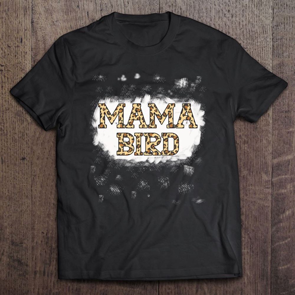 Bleached Mama Bird Shirt Mom And Mini Matching Mother’s Day T-Shirt, Mother’s Day Shirts, T Shirt For Mom