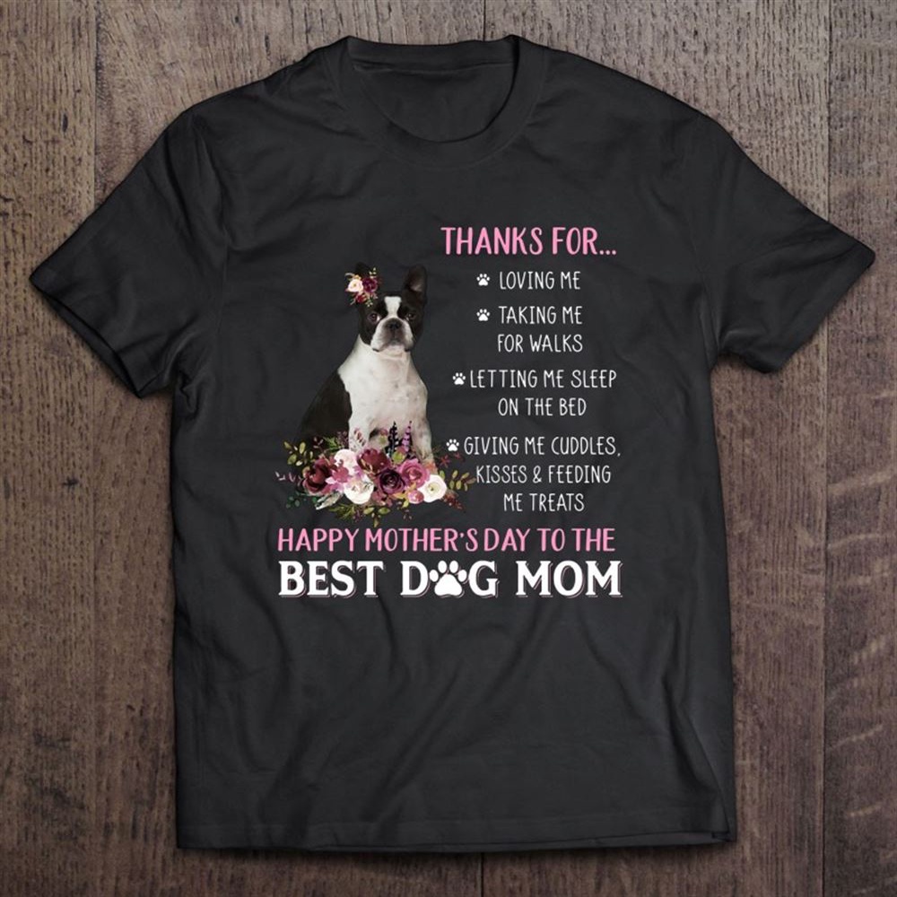 Boston Terrier Mom Gift Happy Mother’s Day To The Best Dog Mom Flowers Unisex T-Shirt, Mother’s Day Shirts, T Shirt For Mom