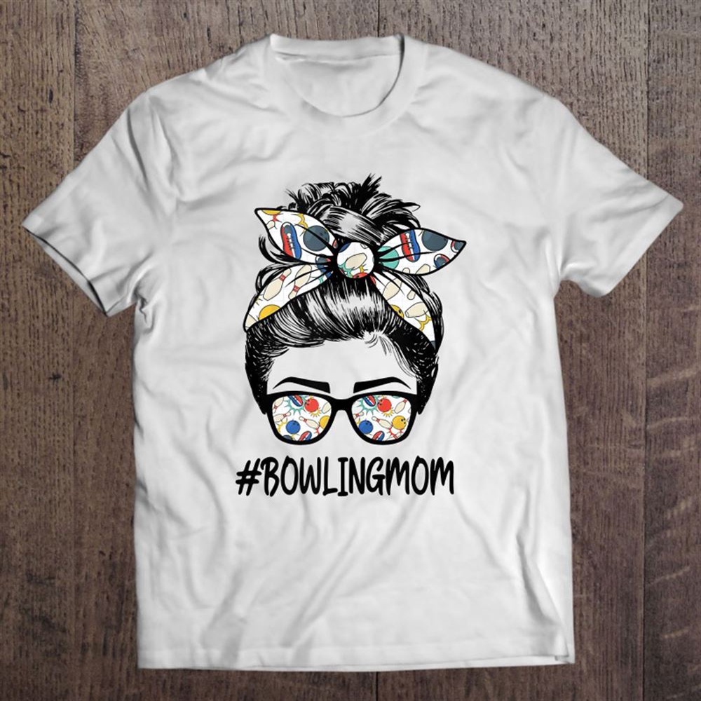 Bowling Mom Life Mother’s Day Messy Bun Glasses Bandana Unisex T-Shirt, Mother’s Day Shirts, T Shirt For Mom