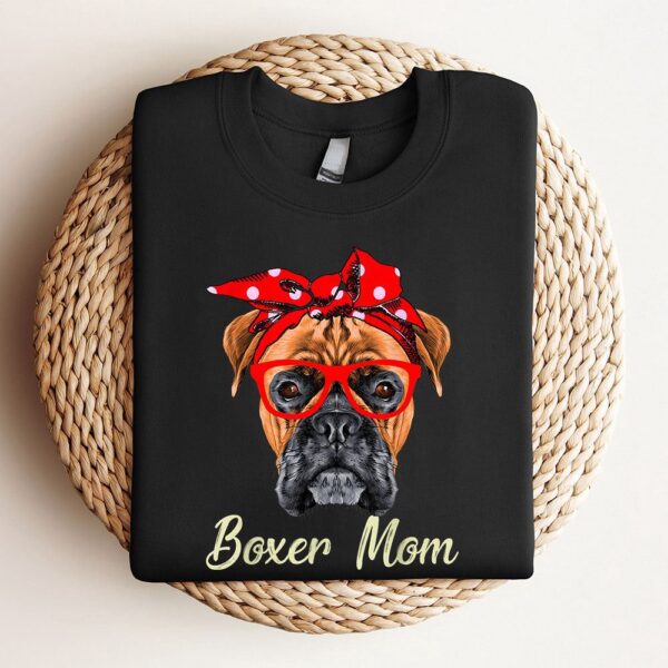 Boxer Mom Dogs Tee Mothers Day Dog Lovers Gifts For Women Sweatshirt, Mother Sweatshirt, Sweatshirt For Mom, Mum Sweatshirt