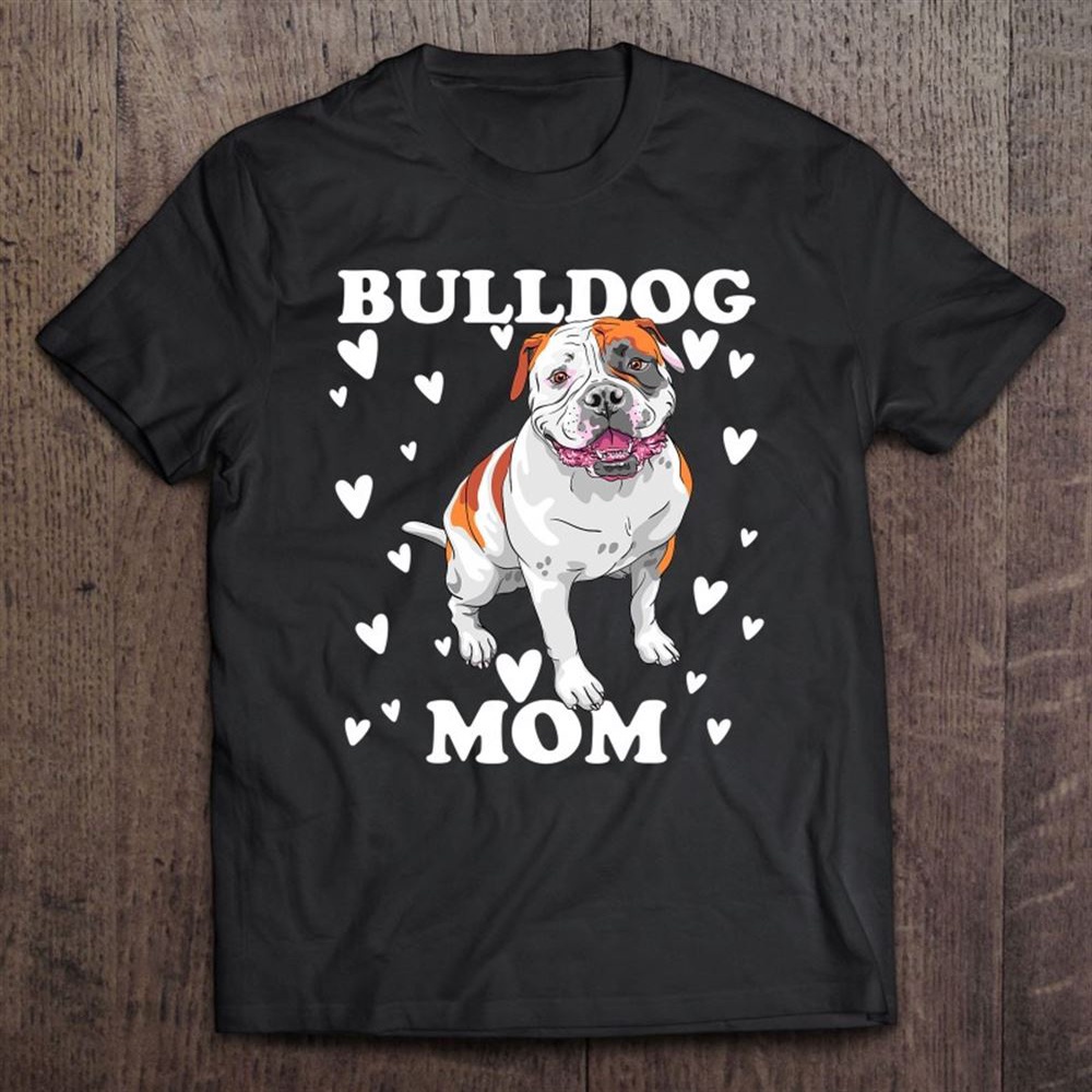 Bulldog Mom Bully Mummy Mama Mum Mommy Mother’s Day Mother T-Shirt, Mother’s Day Shirts, T Shirt For Mom