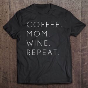 Coffee Mom Wine Repeat Funny Cute Mother’s…