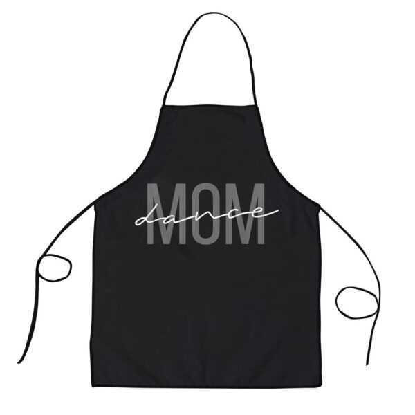 Dance Mom Funny Dance Mom Mothers Day Apron, Aprons For Mother’s Day, Mother’s Day Gifts