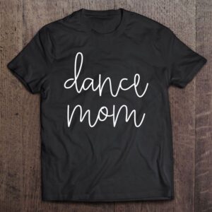 Dance Mom Life Cute Classy Mama Mother’s…