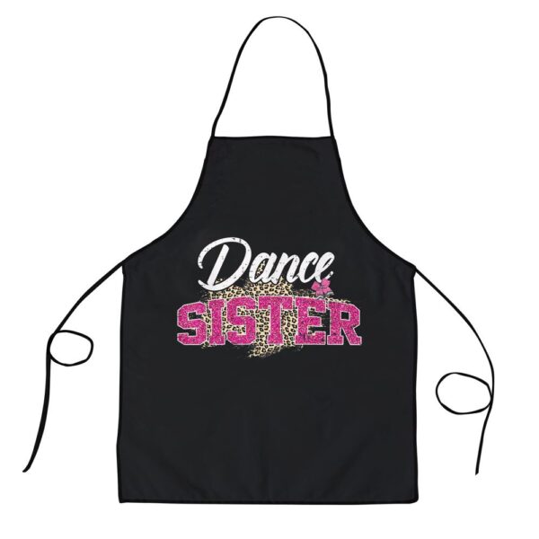 Dance Sister Leopard Funny Dancing Sister Mothers Day Apron, Aprons For Mother’s Day, Mother’s Day Gifts