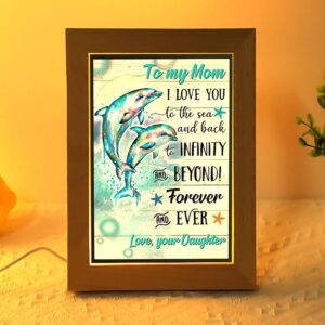 Dolphin To My Mom I Love You To The Sea And Back Frame Lamp Picture Frame Light Frame Lamp Mother s Day Gifts 2 jbewyj.jpg