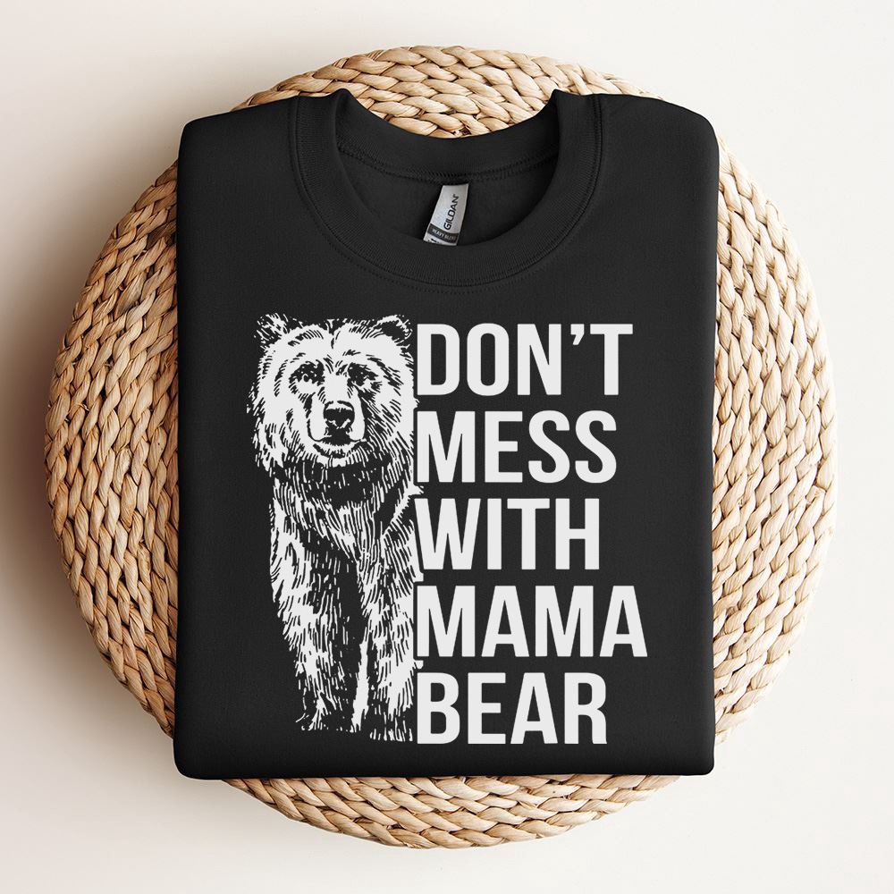 Don’T Mess With Mama Bear Sweatshirt, Mother Sweatshirt, Sweatshirt For Mom, Mum Sweatshirt