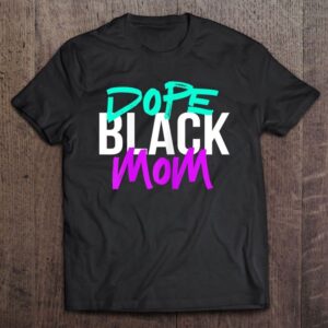 Dope Black Mom Black Mothers Matter Gift…