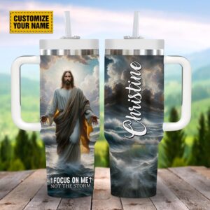 Focus On Me Not The Storm Customized Stanley Tumbler 40oz, Christian Tumbler, Christian Tumbler Cups