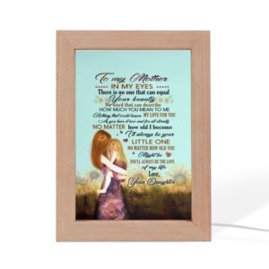 Frame Lamp Motivational To My Mother In My Eyes There Is No One That Can Equal Your Picture Frame Light Frame Lamp Mother s Day Gifts 1 mnpmjb.jpg