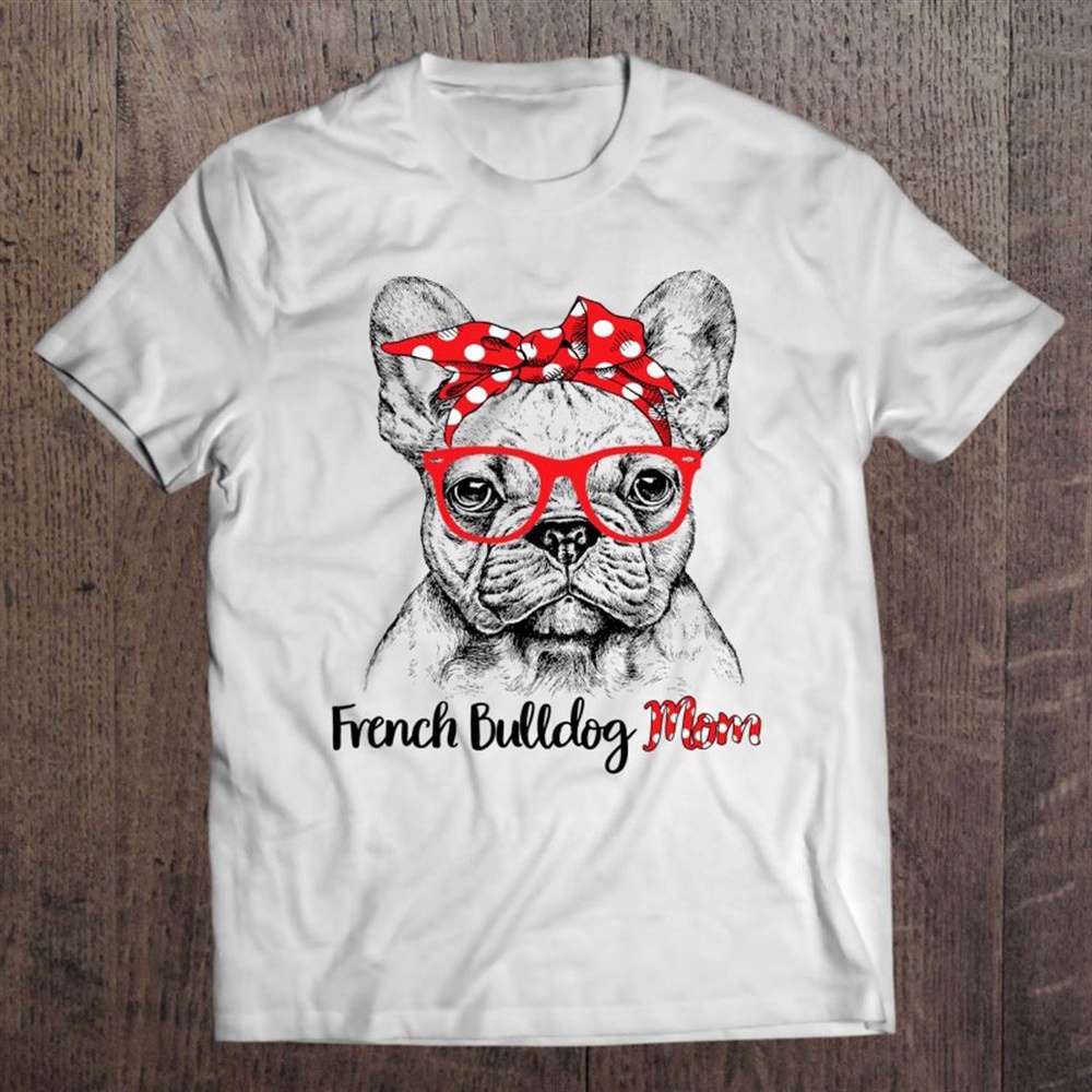 French Bulldog Mom Happy Mother’s Day Red Headband Gift T-Shirt, Mother’s Day Shirts, T Shirt For Mom