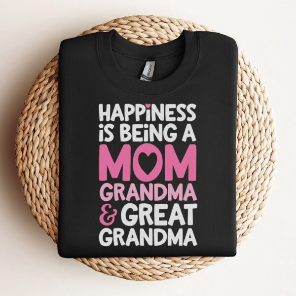 Happiness Is Being A Mom Grandma And Great Grandma Sweatshirt, Mother Sweatshirt, Sweatshirt For Mom, Mum Sweatshirt