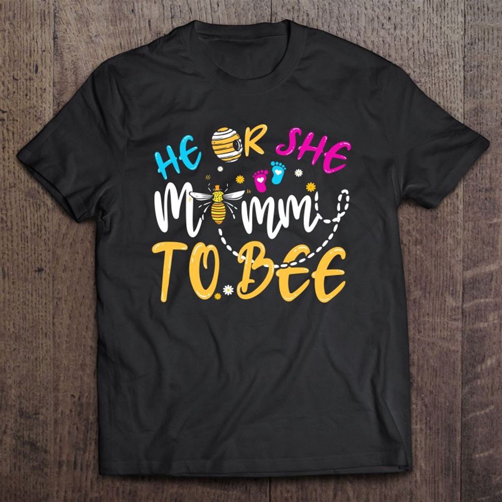 He Or She Mommy To Bee Gender Reveal Baby Feets Beehive Mother’s Day T-Shirt, Mother’s Day Shirts, T Shirt For Mom